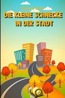Die kleine Schnecke in der Stadt: Gedichte für Kinder 1729279295 Book Cover
