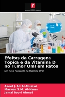 Efeitos da Carragena Tópica e da Vitamina D no Tumor Oral em Ratos: Um novo Horizonte na Medicina Oral 6203629332 Book Cover