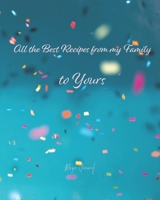 Recipe Journal: 101 Pages to Write your Best Recipes for Keepsake, or to Give as a Gift to a Loved one, From my Family to Yours Cover to Give to Female/ Male Friend, Daughter in Law, a Widowed Senior, 1698866496 Book Cover