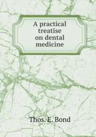 A practical treatise on dental medicine 5519226393 Book Cover