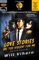 Love Stories Are Too Violent for Me: The Definitive Rerelease of the Cult Classic 0964593106 Book Cover