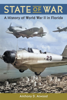 State of War: A History of World War II in Florida 081307942X Book Cover