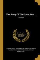 The Story Of The Great War; Volume 1 1011631512 Book Cover