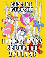 Libros Para Colorear Adultos: cuaderno colorear adultos y ni?os, osos de peluche/cuadernos dibujo mandala/cuadernos de pintar mandalas flores B08D52HT3K Book Cover