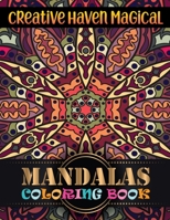 Creative Haven Magical Mandalas Coloring Book: Mandela Coloring Book For adult Relaxation and Stress Management Coloring Book who Love Mandala ... Coloring Pages For Meditation And Happiness 1671928415 Book Cover