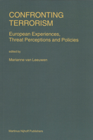 Confronting Terrorism: European Experiences, Threat Perceptions and Policies 9041119604 Book Cover