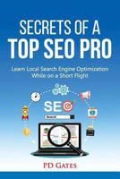 Secrets of a Top Seo Pro: Learn Local Search Engine Optimization While on a Short Flight 1720320101 Book Cover