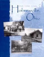 Our home town Holmesville, Ohio 0970823916 Book Cover