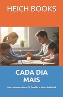 CADA DIA MAIS: Um romance sobre fé, família e a luta invisível (Portuguese Edition) B0GPK7XLVN Book Cover