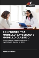 CONFRONTO TRA MODELLO BAYESIANO E MODELLO CLASSICO: ANALISI PER LA SOPRAVVIVENZA DELLE PAZIENTI CON CANCRO AL SENO 6204154052 Book Cover