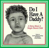 Do I Have a Daddy?: A Story About a Single-Parent Child