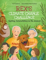 REX'S CLIMATE CHANGE CHALLENGE: Fighting Deforestation in the Amazon 1738499103 Book Cover