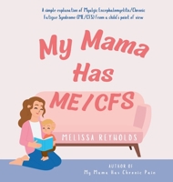 My Mama Has ME/CFS 1067286608 Book Cover