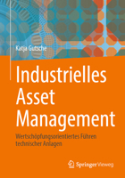 Industrielles Asset Management: Wertschöpfungsorientiertes Führen technischer Anlagen (German Edition) 3662721686 Book Cover