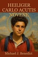 HEILIGER CARLO ACUTIS NOVENE: 9-tägiges kraftvolles Gebet zum Patron der eucharistischen Verehrung (German Edition) B0FR2T5KGQ Book Cover