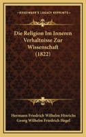 Die Religion Im Inneren Verhaltnisse Zur Wissenschaft (1822) 1166759393 Book Cover