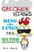 Chicken Wings, Ding-a-Lings, and Bling 1439227934 Book Cover