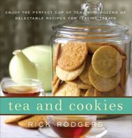 Tea and Cookies: Enjoy the Perfect Cup of Tea--with Dozens of Delectable Recipes for Teatime Treats 0061938335 Book Cover