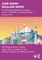 日本語now! Nihongo Now!: Performing Japanese Culture - Level 1 Volume 2 Activity Book 1032758570 Book Cover