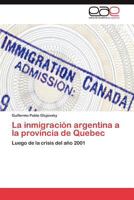 La Inmigracion Argentina a la Provincia de Quebec 3659025038 Book Cover