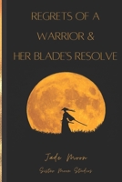 Regrets of a Warrior and Her Blade's Resolve: A Short Story B09T8WRZDB Book Cover