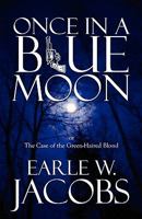 Once in a Blue Moon: Or the Case of the Green-Haired Blond 144897142X Book Cover