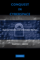 Conquest in Cyberspace: National Security and Information Warfare 0521692148 Book Cover