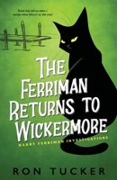 The Ferriman Returns to Wickermore (Harry Ferriman Investigations) B0DTJ3N73R Book Cover