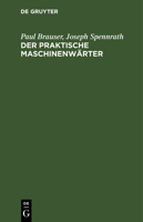 Der Praktische Maschinenwärter: Anleitung Für Maschinisten Und Heizer Sowie Zum Unterricht in Technischen Schulen 311246379X Book Cover