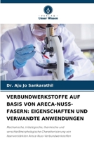 Verbundwerkstoffe Auf Basis Von Areca-Nuss-Fasern: Eigenschaften Und Verwandte Anwendungen (German Edition) 6207979672 Book Cover