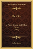 The City: A Poem-drama... 1012389286 Book Cover