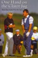 One Hand on the Claret Jug How They Nearly Won the Open 1845962621 Book Cover
