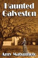 Haunted Galveston 0984645896 Book Cover