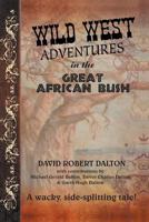 Wild West Adventures in the Great African Bush 1469189933 Book Cover