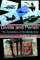 Divide and Perish: The Geopolitics of the Middle East 1420880233 Book Cover