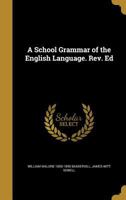 A School Grammar of the English Language. Rev. Ed 1371031983 Book Cover