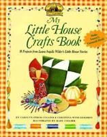 My Little House Crafts Book: 18 Projects from Laura Ingalls Wilder's (Little House)