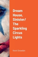 Dream House, Sinister/ The Sparkling Circus Lights 147100953X Book Cover