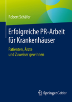 Erfolgreiche PR-Arbeit Fur Krankenhauser: Patienten, Arzte Und Zuweiser Gewinnen 3658063602 Book Cover
