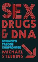 Sex, Drugs and DNA: Science's Taboos Confronted 0230521126 Book Cover