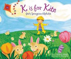 K Is for Kite: God's Springtime Alphabet 0310716624 Book Cover