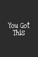 You got this journal: Journal Notebook for women and men and girls 120 pages 6*9 1676400222 Book Cover