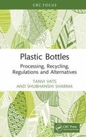 Plastic Bottles: Processing, Recycling, Regulations and Alternatives 1032890843 Book Cover