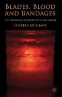 Blades, Blood and Bandages: The Experiences of People who Self-injure 0230252818 Book Cover