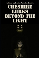 Cheshire Lurks Beyond the Light (MR. GRIN IS WATCHING) B0FFHGHYWL Book Cover