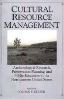 Cultural Resource Management: Archaeological Research, Preservation Planning, and Public Education in the Northeastern United States 0897894138 Book Cover
