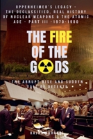 The Fire of the Gods: The Evolutionary History of Nuclear Age - Part 3 - 1970-1980: B0CSSQCCLY Book Cover