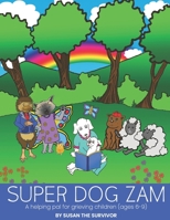 Super Dog Zam: A Helping Pal for Grieving Children (Ages 6-9) B08BWFL1TM Book Cover