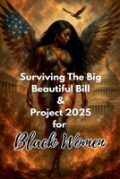 Surviving the Big Beautiful Bill and Project 2025 for Black Women B0FMPD8QTF Book Cover