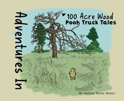 Adventures in 100 Acre Wood: Pooh Truck Tales 108792894X Book Cover